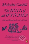 Kniha: The Ruin of All Witches (Malcolm Gaskill). Penguin Books, 2022 Kniha: The Ruin of All Witches (Malcolm Gaskill). Penguin Books, 2022