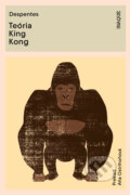 Kniha: Teória King Kong (Virginie Despentes). Inaque, 2023 Kniha: Teória King Kong (Virginie Despentes). Inaque, 2023