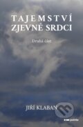 Kniha: Tajemství zjev(e)né srdci - druhá část (Jiří Klaban). Pointa, 2023 Kniha: Tajemství zjev(e)né srdci - druhá část (Jiří Klaban). Pointa, 2023