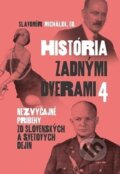 Kniha: História zadnými dverami 4 (Slavomír Michálek). VEDA, 2023 Kniha: História zadnými dverami 4 (Slavomír Michálek). VEDA, 2023