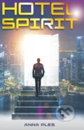Kniha: Hotel Spirit (Anna Ples). Naše vojsko, 2023 Kniha: Hotel Spirit (Anna Ples). Naše vojsko, 2023