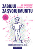 Kniha: Zabojuj za svoju imunitu (Heather Moday), 2024 Kniha: Zabojuj za svoju imunitu (Heather Moday), 2024