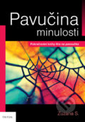 Kniha: Pavučina minulosti (Zuzana S.). Triton, 2023 Kniha: Pavučina minulosti (Zuzana S.). Triton, 2023
