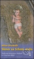 Kniha: Slovo sa telom stalo (Milan Hromník). Dobrá kniha Kniha: Slovo sa telom stalo (Milan Hromník). Dobrá kniha