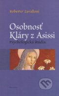 Kniha: Osobnosť Kláry z Assisi (Roberto Zavalloni). Serafín, 2005 Kniha: Osobnosť Kláry z Assisi (Roberto Zavalloni). Serafín, 2005