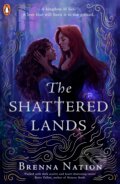 Kniha: The Shattered Lands (Brenna Nation). Penguin Random House Childrens UK, 2023 Kniha: The Shattered Lands (Brenna Nation). Penguin Random House Childrens UK, 2023