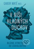 Kniha: V ríši hladných duchov (Gábor Maté). Eastone Books, 2023 Kniha: V ríši hladných duchov (Gábor Maté). Eastone Books, 2023