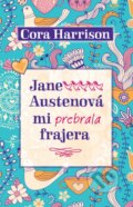 Kniha: Jane Austenová mi prebrala frajera (Cora Harrison). Slovart, 2015 Kniha: Jane Austenová mi prebrala frajera (Cora Harrison). Slovart, 2015