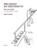 Kniha: Pár kroků do křesťanství (Pavel Kuneš). Triáda, 2014 Kniha: Pár kroků do křesťanství (Pavel Kuneš). Triáda, 2014