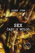 Kniha: Sex času s nulou (Jozef Ivan). Esofia, 2013 Kniha: Sex času s nulou (Jozef Ivan). Esofia, 2013