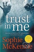 Kniha: Trust In Me (Sophie McKenzie). Simon & Schuster, 2014 Kniha: Trust In Me (Sophie McKenzie). Simon & Schuster, 2014