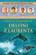 Kniha: Delfíni z Laurenta (Caroline Lawrencová). Albatros CZ Kniha: Delfíni z Laurenta (Caroline Lawrencová). Albatros CZ