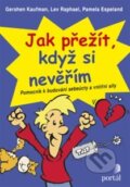 Kniha: Jak přežít, když si nevěřím (Gershen Kaufman, Lev Raphael a Pamela Espeland). Portál, 2014 Kniha: Jak přežít, když si nevěřím (Gershen Kaufman, Lev Raphael a Pamela Espeland). Portál, 2014