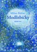 Kniha: Modlitbičky (Milan Rúfus). Slovenské pedagogické nakladateľstvo - Mladé letá, 2014 Kniha: Modlitbičky (Milan Rúfus). Slovenské pedagogické nakladateľstvo - Mladé letá, 2014