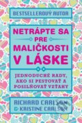 Kniha: Netrápte sa pre maličkosti v láske (Kristine Carlson a Richard Carlson). Eastone Books, 2014 Kniha: Netrápte sa pre maličkosti v láske (Kristine Carlson a Richard Carlson). Eastone Books, 2014