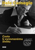 Kniha: Cesta k vyrovnanému životu (Dale Carnegie). Práh, 2014 Kniha: Cesta k vyrovnanému životu (Dale Carnegie). Práh, 2014