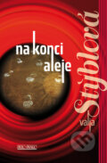 Kniha: Na konci aleje (Valja Stýblová). Šulc - Švarc, 2014 Kniha: Na konci aleje (Valja Stýblová). Šulc - Švarc, 2014