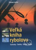 Kniha: Veľká kniha rybolovu (Florian Läufer). Patrik Šíma, 2014 Kniha: Veľká kniha rybolovu (Florian Läufer). Patrik Šíma, 2014