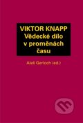 Kniha: Viktor Knapp - Vědecké dílo v proměnách času (Aleš Gerloch). Aleš Čeněk, 2014 Kniha: Viktor Knapp - Vědecké dílo v proměnách času (Aleš Gerloch). Aleš Čeněk, 2014