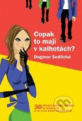 Kniha: Copak to mají v kalhotách (Dagmar Sedlická). XYZ, 2010 Kniha: Copak to mají v kalhotách (Dagmar Sedlická). XYZ, 2010
