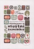 Kniha: Pěstujeme si vlastní semínka (Petr Dostálek a kolektiv). Alter-Nativa o.z., 2011 Kniha: Pěstujeme si vlastní semínka (Petr Dostálek a kolektiv). Alter-Nativa o.z., 2011