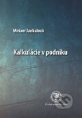 Kniha: Kalkulácie v podniku (Miriam Jankalová). EDIS, 2014 Kniha: Kalkulácie v podniku (Miriam Jankalová). EDIS, 2014