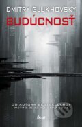 Kniha: Budúcnosť (Dmitry Glukhovsky). Ikar, 2015 Kniha: Budúcnosť (Dmitry Glukhovsky). Ikar, 2015