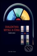 Kniha: Dialektika mysli a činu (Karel Říha). Trinitas, 2014 Kniha: Dialektika mysli a činu (Karel Říha). Trinitas, 2014