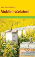 Kniha: Mobilní včelaření (Marc-Wilhelm Kohfink). Víkend, 2014 Kniha: Mobilní včelaření (Marc-Wilhelm Kohfink). Víkend, 2014