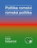 Politika romství - romská politika - Irena Kašparová, SLON, 2014