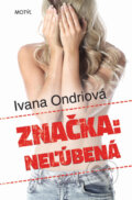 Kniha: Značka: Neľúbená (Ivana Ondriová). Motýľ, 2014 Kniha: Značka: Neľúbená (Ivana Ondriová). Motýľ, 2014