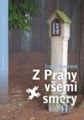 Kniha: Z Prahy všemi směry II. (Ivana Mudrová). Nakladatelství Lidové noviny, 2014 Kniha: Z Prahy všemi směry II. (Ivana Mudrová). Nakladatelství Lidové noviny, 2014