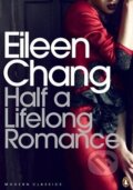 Kniha: Half a Lifelong Romance (Eileen Chang). Penguin Books, 2014 Kniha: Half a Lifelong Romance (Eileen Chang). Penguin Books, 2014