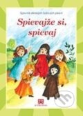 Kniha: Spievajže si, spievaj (Mária Malíková a Marta Horváthová). AT, 2006 Kniha: Spievajže si, spievaj (Mária Malíková a Marta Horváthová). AT, 2006