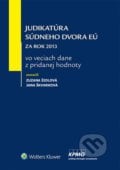 Judikatúra Súdneho dvora EÚ - Zuzana Šidlová, Jana Škvarková, Wolters Kluwer, 2014