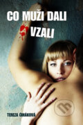 Kniha: Co muži dali a vzali (Tereza Čiháková). BMSS START, 2014 Kniha: Co muži dali a vzali (Tereza Čiháková). BMSS START, 2014