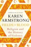 Kniha: Fields of Blood (Karen Armstrong). Bodley Head, 2014 Kniha: Fields of Blood (Karen Armstrong). Bodley Head, 2014