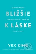 Kniha: Bližšie k láske (Vex King), 2023 Kniha: Bližšie k láske (Vex King), 2023