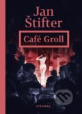 Kniha: Café Groll (Jan Štifter). Vyšehrad, 2023 Kniha: Café Groll (Jan Štifter). Vyšehrad, 2023