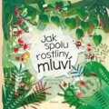 Kniha: Jak spolu rostliny mluví (Helena Haraštová). Albatros CZ, 2023 Kniha: Jak spolu rostliny mluví (Helena Haraštová). Albatros CZ, 2023