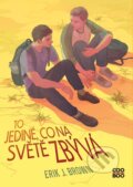 Kniha: To jediné, co na světě zbývá (Erik J. Brown). CooBoo CZ, 2023 Kniha: To jediné, co na světě zbývá (Erik J. Brown). CooBoo CZ, 2023