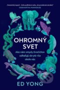 Kniha: Ohromný svet (Ed Yong), 2023 Kniha: Ohromný svet (Ed Yong), 2023