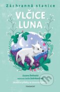 Kniha: Záchranná stanice: Vlčice Luna (Zuzana Štelbaská). Nakladatelství Fragment, 2023 Kniha: Záchranná stanice: Vlčice Luna (Zuzana Štelbaská). Nakladatelství Fragment, 2023