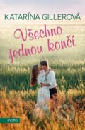 Kniha: Všechno jednou končí (Katarína Gillerová). Motto, 2023 Kniha: Všechno jednou končí (Katarína Gillerová). Motto, 2023