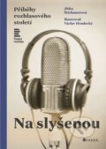 Kniha: Na slyšenou (Jitka Štichauerová). CPRESS, 2023 Kniha: Na slyšenou (Jitka Štichauerová). CPRESS, 2023