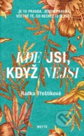 Kniha: Kde jsi, když nejsi (Radka Třeštíková). Motto, 2023 Kniha: Kde jsi, když nejsi (Radka Třeštíková). Motto, 2023