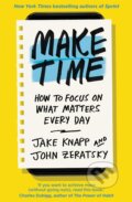Kniha: Make Time (Jake Knapp a John Zeratsky). Bantam Press, 2018 Kniha: Make Time (Jake Knapp a John Zeratsky). Bantam Press, 2018