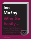 Kniha: Why So Easily ... (Ivo Možný). Karolinum, 2023 Kniha: Why So Easily ... (Ivo Možný). Karolinum, 2023
