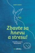 Kniha: Zbavte sa hnevu a stresu! (Gary Zimak). Zachej, 2023 Kniha: Zbavte sa hnevu a stresu! (Gary Zimak). Zachej, 2023