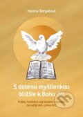 Kniha: S dobrou myšlienkou bližšie k Bohu (B) (Helena Borgašová). Verbum, 2022 Kniha: S dobrou myšlienkou bližšie k Bohu (B) (Helena Borgašová). Verbum, 2022